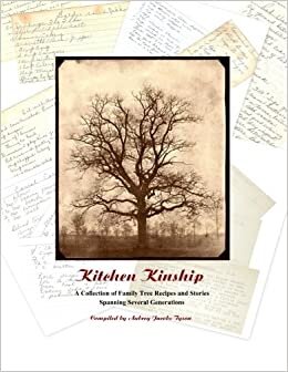 Kitchen Kinship: A Collection of Family Tree Recipes and Stories Spanning Several Generations