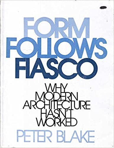 Form Follows Fiasco: Why Modern Architecture Hasn't Worked