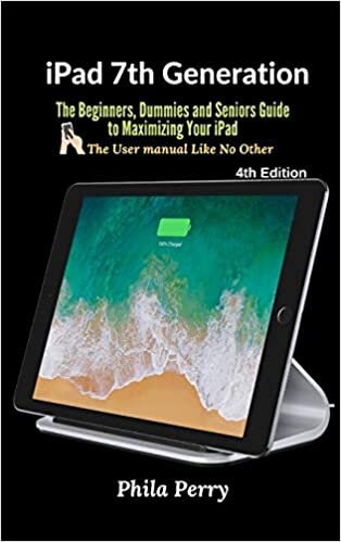 iPad 7th Generation: The Beginners, Dummies and Seniors Guide to Maximizing Your iPad indir