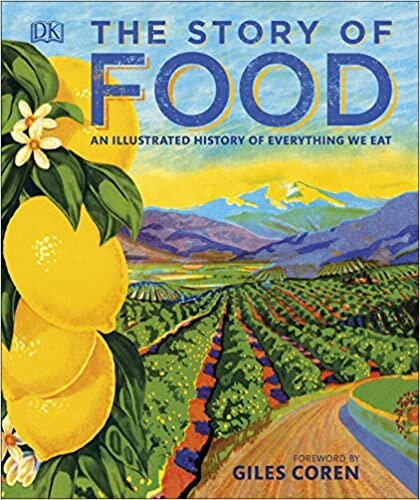 The Story of Food: An Illustrated History of Everything We Eat (Dk)