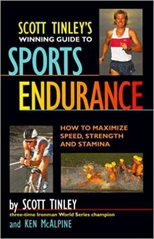 Scott Tinley's Winning Guide to Sports Endurance: How to Maximize Speed, Strength and Stamina: How to Maximise Speed, Strength and Stamina