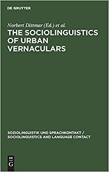 The Sociolinguistics of Urban Vernaculars: Case Studies and Their Evaluation (Soziolinguistik und sprachkontakt/Sociolinguistics and Language Contact)