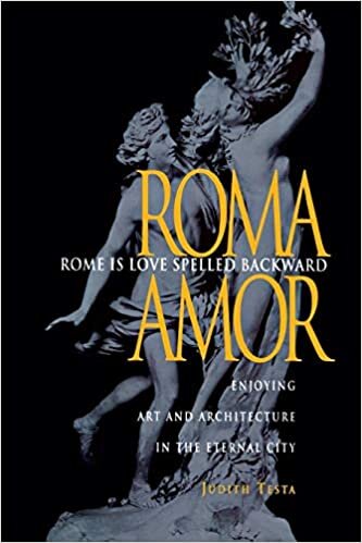 Rome Is Love Spelled Backward: Enjoying Art and Architecture in the Eternal City indir