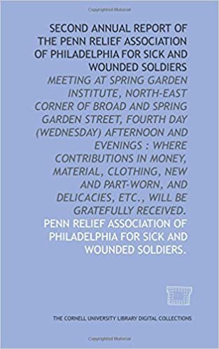Second annual report of the Penn Relief Association of Philadelphia for Sick and Wounded Soldiers indir