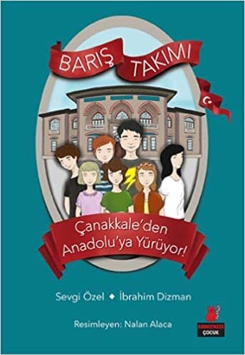 Barış Takımı 2-Çanakkaleden Anadoluya Yürüyor: Barış Takımı 2. Kitap