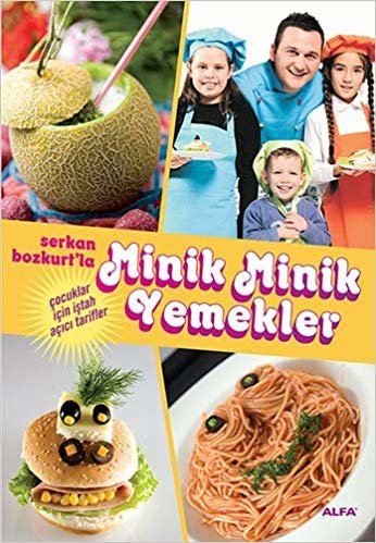 Minik Minik Yemekler: Serkan Bozkurt'la Çocuklar İçin İştah Açıcı Tarifler