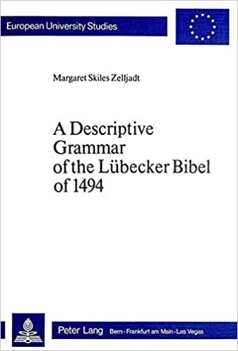 A Descriptive Grammar of the Lübecker Bible of 1494 (Europäische Hochschulschriften / European University Studies / Publications Universitaires ... / Série 1: Langue et littérature allemandes)