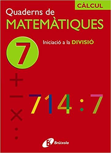 7 Iniciacio a La Divisio (Quaderns De Matematiques/ Mathematics Notebooks)