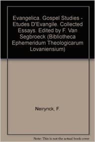 Evangelica. Gospel Studies - Etudes d'Evangile: Collected Essays (Edited by F. Van Segbroeck) (Bibliotheca Ephemeridum Theologicarum Lovaniensium)