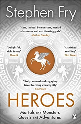 Heroes: The myths of the Ancient Greek heroes retold (Stephen Fry’s Greek Myths)