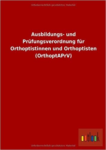 Ausbildungs- und Prüfungsverordnung für Orthoptistinnen und Orthoptisten (OrthoptAPrV)