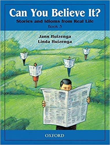Can You Believe It?: 3: Book: Stories and Idioms from Real Life: Level 3