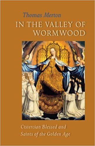 In the Valley of Wormwood: Cistercian Blessed and Saints of the Golden Age (Cistercian Studies (233))
