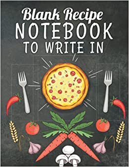 Blank Recipe Notebook To Write In: A Giftable Blank Recipe Notebook Journal For Collecting Recipe & Organizing Memories For Men & Women
