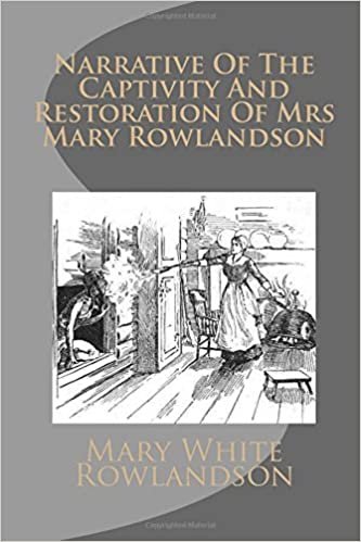 Narrative Of The Captivity And Restoration Of Mrs Mary Rowlandson