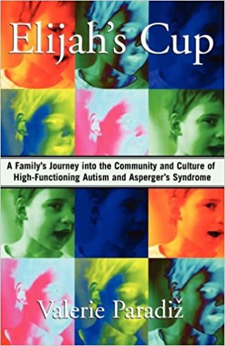 Elijah's Cup: A Family's Journey into the Community and Culture of High-Functioning Autism and Asperger's Syndrome