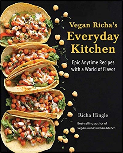 Vegan Richa's Everyday Kitchen: Epic Anytime Recipes with a World of Flavor indir