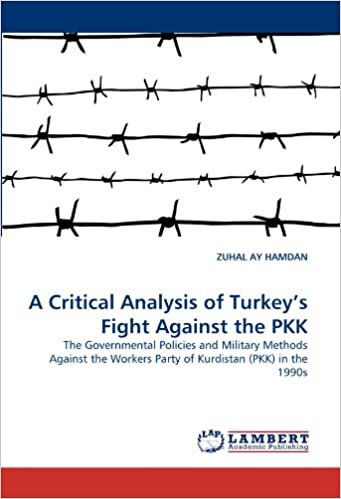 A Critical Analysis of Turkey's Fight Against the PKK: The Governmental Policies and Military Methods Against the Workers Party of Kurdistan (PKK) in the 1990s
