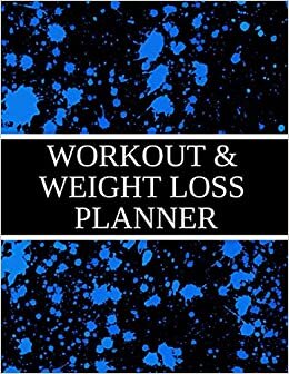 Workout & Weight Loss Planner: A Daily Food Journal, Exercise Tracking Notebook/Workout Log Book & Meal Preparation Diary to Track Your Diets, ... & Fitness Goals for A Healthier Lifestyle.