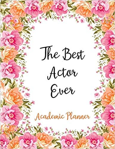 The Best Actor Ever Academic Planner: Weekly And Monthly Agenda Actor Academic Planner 2019-2020