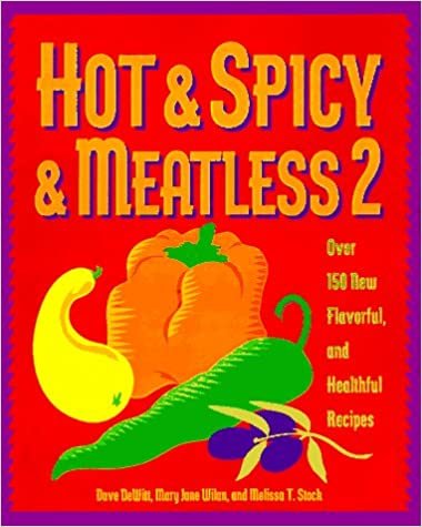 Hot & Spicy & Meatless 2: Over 150 New Flavorful and Healthful Recipes indir