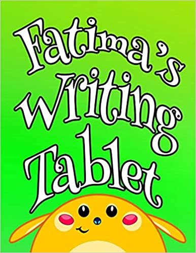 Fatima's Writing Tablet: Personalized Primary Writing Tablet for Kids, 65 Sheets of Blank Lined Practice Paper with 1” Ruling Designed for Children ... in Preschool, Kindergarten or First Grade