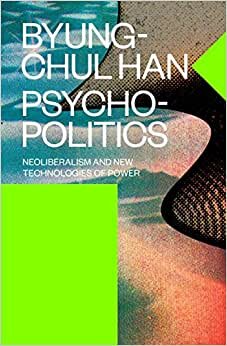 Psychopolitics: Neoliberalism and New Technologies of Power (Verso Futures)