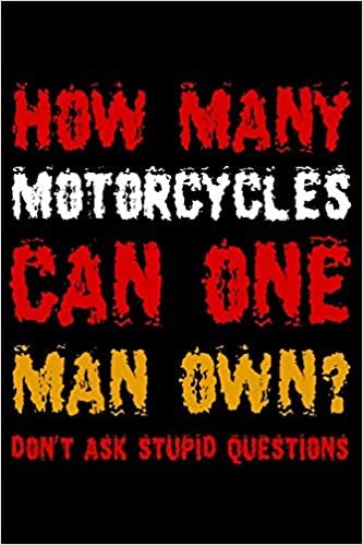 How Many Motorcycles Can One Man Own?: Blank Lined Journal, Sketchbook, Notebook, Diary With A Funny Quote Perfect Gag Gift For Every Motorcycle Fan