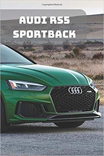 AUDI RS5 SPORTBACK: A Motivational Notebook Series for Car Fanatics: Blank journal makes a perfect gift for hardworking friend or family members ... Pages, Blank, 6 x 9) (Cars Notebooks, Band 1)