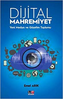 Dijital Mahremiyet: Yeni Medya ve Gözetim Toplumu