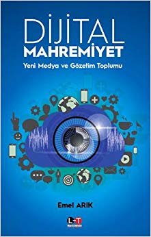 Dijital Mahremiyet: Yeni Medya ve Gözetim Toplumu indir