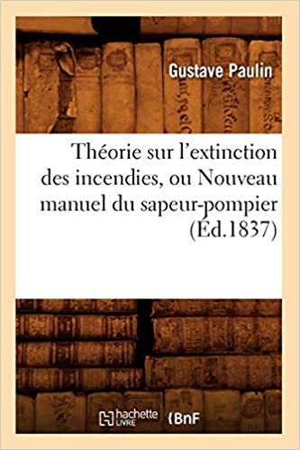 G., P: Theorie Sur l'Extinction Des Incendies, Ou Nouve (Savoirs Et Traditions)