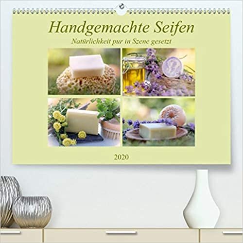 Handgemachte Seifen - Natürlichkeit in Szene gesetztAT-Version(Premium, hochwertiger DIN A2 Wandkalender 2020, Kunstdruck in Hochglanz): Wie sie ... worden sind. (Monatskalender, 14 Seiten )