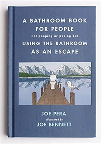 A Bathroom Book for People Not Pooping or Peeing but Using the Bathroom As an Escape