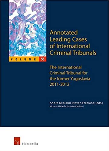 Annotated Leading Cases of International Criminal Tribunals - Volume 55: International Tribunal for the Prosecution of Persons Responsible for Serious ... of the Former Yugoslavia Since 1991 2011-2012