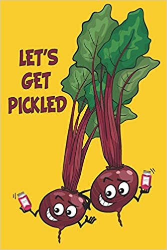 LLet’s Get Pickled: Fermented Recipe Book Waiting To Be Filled With Your Kombucha, Kefir, Kimchi & Sauerkraut Fermented Recipes