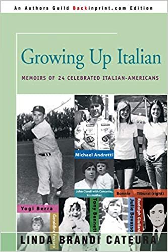 Growing Up Italian: Memoirs of 24 Celebrated Italian-Americans: How Being Brought Up as an Italian-American Helped Shape the Characters, Lives, and Fortunes of Twenty-four Celebrated