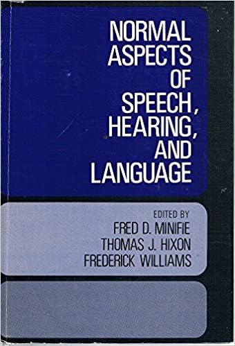 Normal Aspects of Speech, Hearing and Language