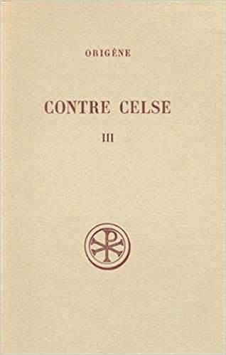 Contre Celse - tome 3 (Livres V-VI) (3) (Sources chrétiennes)
