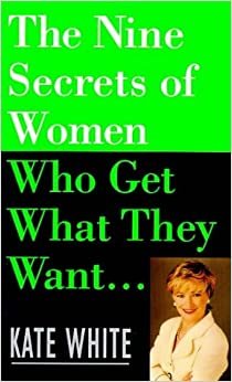 Nine Secrets of Women Who Get What They Want