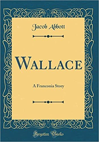 Wallace: A Franconia Story (Classic Reprint) indir