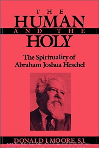 Human and the Holy: The Spirituality of Abraham Joshua Heschel