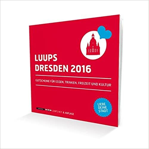 LUUPS 2016 Dresden: Gutscheine für Essen, Trinken, Freizeit und Kultur - Liebe deine Stadt