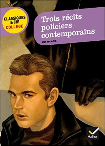 Trois recits policiers contemporains (Classiques & Cie Collège (14))