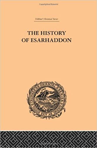The History Of Esarhaddon, Son Of Sennacherib, King Of Assyria, B.c. 681-668: Budge |f Ernest A. (Trubner's Oriental Series): Volume 37