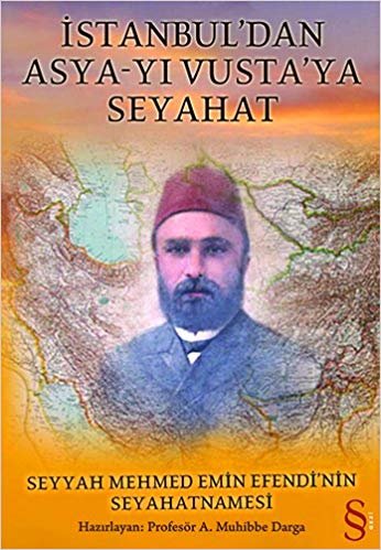 İstanbul'dan Asya-yı Vusta'ya Seyahat: Seyyah Mehmed Emin Efendi'nin Seyahatnamesi indir