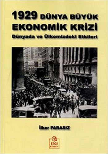 1929 Dünya Büyük Ekonomik Krizi: Dünyadaki ve Ülkemizdeki Etkileri