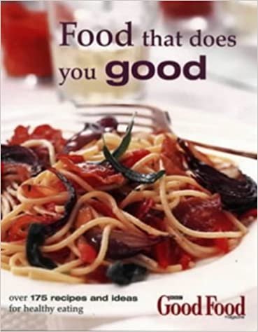 Good Food: Food That Does You Good (Cookery)