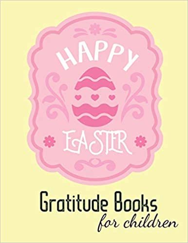 Gratitude books for children: Gratitude Journal Notebook Diary Record for Children Boys Girls With Daily Prompts to Writing and Practicing | Happy Easter Day Design (mindfulness for children, Band 22)