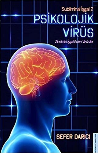 Psikolojik Virüs: Subliminal İşgal 2 Zihnimizi İşgal Eden Virüsler